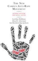 The New Campus Anti-Rape Movement: Internet Activism and Social Justice 1498554032 Book Cover