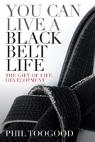 You Can Live a Black Belt Life 1739688112 Book Cover