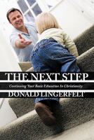 The Next Step: Continuing Your Basic Education In Christianity 1456711318 Book Cover