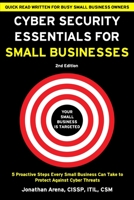 Cyber Security Essentials for Small Businesses: 5 Proactive Steps Every Small Business Can Take to Protect Against Cyber Threats B093N2CPSD Book Cover