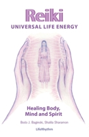Reiki Universal Life Energy: A Holistic Method of Treatment for the Professional Practice, Absentee Healing and Self-Treatment of Mind, Body and Soul 0940795248 Book Cover