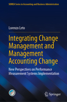 Integrating Change Management and Management Accounting Change: New Perspectives on Performance Measurement Systems Implementation (SIDREA Series in Accounting and Business Administration) 303184386X Book Cover