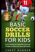 Basic Soccer Drills for Kids: 150 Soccer Coaching and Training Drills, Tactics and Strategies to Improve Kids Soccer Skills and IQ 1797453092 Book Cover