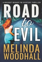 Road to Evil: A Bridget Bishop FBI Mystery Thriller Book 4 B0BGKHY6LK Book Cover