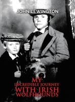 My Incredible Journey with Irish Wolfhounds 1788236149 Book Cover