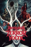 Antología de terror de Yoltic (Spanish Edition) B0GHDTBWD5 Book Cover