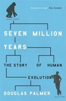 Seven Million Years: The Story of Human Evolution (Phoenix Press) 0753820846 Book Cover