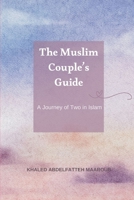 The Muslim Couple’s Guide: A Journey of Two in Islam (Living the Spirit of Islam) B0F6L2897Z Book Cover