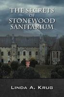 The Secrets of Stonewood Sanitarium 1432729810 Book Cover