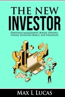 The New Investor: Portfolio Management, Bonds, Options, Stocks, Investing Basics, and Strategies B08ZW6KQDB Book Cover