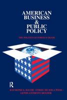 American Business and Public Policy: The politics of foreign trade 1138518727 Book Cover