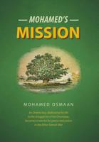 Mohamed's Mission: An Oromo Boy, Dedicating His Life to the Struggle for a Free Oromiyaa, Becomes a Warrior for Peace and Justice in the Ethio-Somali War. 1525512404 Book Cover