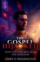 The Gospel Hijacked (Culture Replaced The Kingdom) B0FSFBH234 Book Cover