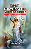 DAILY CONVERSATIONS WITH CHRIST: April Edition (DAILY CONVERSATION WITH CHRIST) B0F2DSSS5Z Book Cover