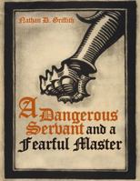 A Dangerous Servant and a Fearful Master 1524942065 Book Cover