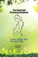 The Expectant Parenting Handbook: Expert Advice And Practical Tips B0C8RBJF79 Book Cover