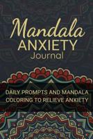 Mandala Anxiety Journal: Anxiety Journal Positive Affirmation and Mandala Coloring to Relieve Anxiety and Reduce Stress 90 Pages (6x9) Guided Journal 1072916991 Book Cover
