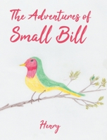The Adventures of Small Bill: Whistle 0228827159 Book Cover