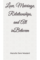 Love, Marriage, Relationships, and All inBetween B0BJH1PPY6 Book Cover