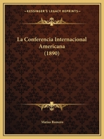La Conferencia Internacional Americana (1890) 1141050706 Book Cover