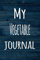 My Vegetable Journal: The perfect way to record your hobby - 6x9 119 page lined journal! 1696379563 Book Cover