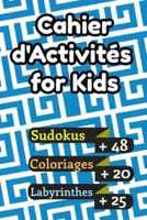 Cahier d'Activités for Kids: Cahier d'Activité Petite Moyenne et Grande Section | Des Heures de jeux Amusants de Sudoku Coloriages Labyrinthes et ... | Cahier de Vacances Enfant B087SHC9Q6 Book Cover