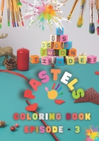 PASTELS - Coloring Book | EPISODE - 3: Activity Book | Coloring Book for Kids B0CKTRMXKZ Book Cover