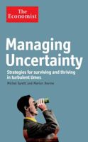 Managing Uncertainty: Strategies for Surviving and Thriving in Turbulent Times 111810319X Book Cover