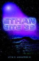 Ethan: Site 39 1439229457 Book Cover