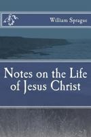 Notes on the Life of Jesus Christ 1537237519 Book Cover