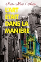 L'art était dans la manière (French Edition) 2414303891 Book Cover