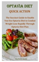 OPTAVIA DIET QUICK ACTION: The Succinct Guide to Enable You Use Optavia Diet to Combat Weight Lose Rapidly Through Optavia Diet Plan B08JVKGSL9 Book Cover