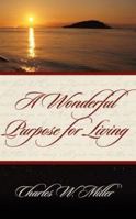 A Wonderful Purpose For Living 1414108702 Book Cover