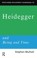 Routledge Philosophy GuideBook to Heidegger and Being and Time (Routledge Philosophy Guidebooks) 0415100933 Book Cover