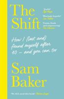 The Shift: How I (lost and) found myself after 40 – and you can too 1529329787 Book Cover