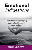 Emotional Indigestion Illness Shaping Bodies, Families, and Communities B0FXJDB48Y Book Cover
