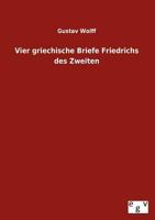 Vier Griechische Briefe Friedrichs Des Zweiten 3863829875 Book Cover