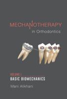 Mechanotherapy in Orthodontics : Volume 1 Basic Biomechanics 1532378130 Book Cover