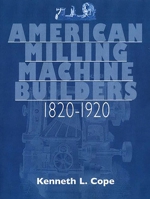 American Milling Machine Builders 1820-1920 1931626243 Book Cover