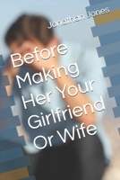 Before Making Her Your Girlfriend Or Wife B0F9VKXBWR Book Cover