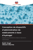 Conception de dispositifs d'administration de médicaments à base d'hydrogel (French Edition) 6207859790 Book Cover