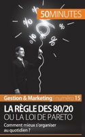 La règle des 80/20 ou la loi de Pareto: Comment mieux s'organiser au quotidien ? 2806257018 Book Cover