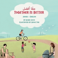 Together Is Better (Arabic-English): ???? ??? (Language Lizard Bilingual Living in Harmony) (Arabic Edition) 1636855636 Book Cover