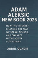 Adam Aleksic New Book 2025: How the Internet Changed the Way We Speak, Censor, and Connect in the Age of Algorithms B0FHTDS58C Book Cover