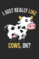 I Just Really Like Cows, OK?: DIN A5 Kuh Notizheft - 120 Seiten liniertes Kuh Notizbuch f�r Notizen in Schule, Universit�t, Arbeit oder zuhause. - Eine tolles Geschenk f�r Ihre Liebsten. 1670707954 Book Cover