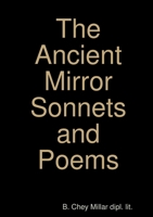 The Ancient Mirror Sonnets and Poems 0244220247 Book Cover