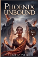 PHOENIX UNBOUND: A kingdom at War and A Truth That Could Burn Them All B0FHKPP81H Book Cover