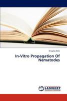 In-Vitro Propagation Of Nematodes 3659316911 Book Cover