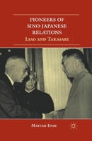 Pioneers of Sino-Japanese Relations: Liao and Takasaki 134943955X Book Cover