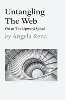 Untangling The Web: On to The Upward Spiral 1649691394 Book Cover